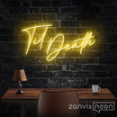 TIL DEATH Neon Sign - Custom Neon Signs | LED Neon Signs | Zanvis Neon®