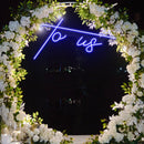 To Us Neon Sign - Custom Neon Signs | LED Neon Signs | Zanvis Neon®