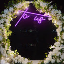 To Us Neon Sign - Custom Neon Signs | LED Neon Signs | Zanvis Neon®